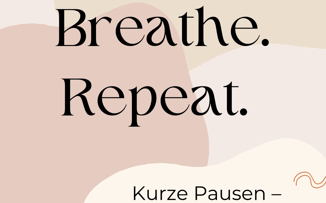 Kurze Pausen – die unterschätzte Kraft der 5 bis 15 Minuten