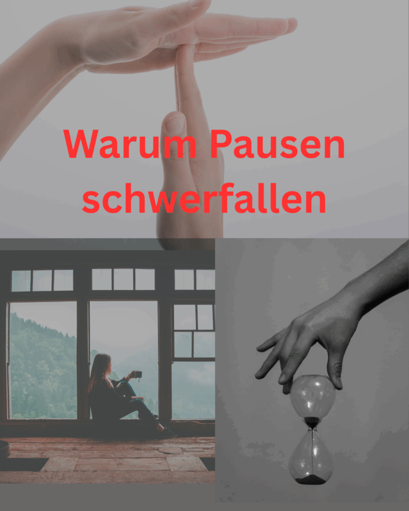 Collage mit drei Motiven zum Thema Pausen: Oben Hände in der „Time-out“-Geste mit roter Aufschrift „Warum Pausen schwerfallen“, unten links eine Frau mit Kaffeetasse, die nachdenklich vor einem großen Fenster mit Blick auf neblige Berge sitzt, unten rechts eine Hand, die eine Sanduhr hält.