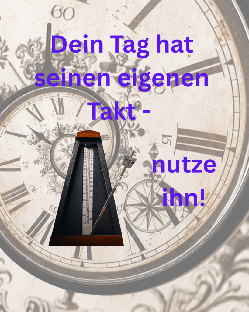 Vor dem Hintergrund eines altertümlichen Zifferblatts ist ein schwarzer Metronom zu sehen. Dazu die Überschrift in lila: "Dein Tag hat seinen eigenen Takt - nutze ihn!"