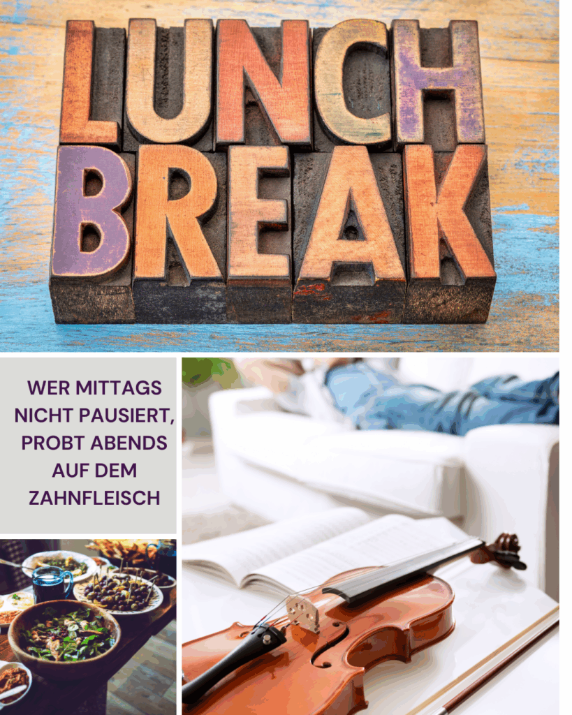Collage zum Thema Mittagspause für Musiker:innen. Oben bunte Holzbuchstaben mit dem Schriftzug „Lunch Break“. Darunter verschiedene Motive: eine entspannte Person auf dem Sofa, eine geöffnete Partitur mit Violine, ein gedeckter Mittagstisch mit verschiedenen Gerichten – und der zentrale Text: „Wer mittags nicht pausiert, probt abends auf dem Zahnfleisch.“ Die Botschaft: bewusste Pausen steigern Energie und Musizierfreude.