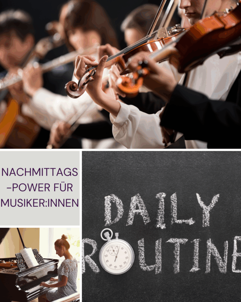 Collage mit drei Bildern zum Thema „Nachmittags-Power für Musiker:innen“: Oben ein Orchester mit Streicher:innen und Flöte in Aktion. Unten links eine Frau am Flügel beim Üben, rechts daneben eine Kreidetafel mit der Aufschrift „Daily Routine“ und einer gezeichneten Stoppuhr. Links mittig steht in einer Textbox: „Nachmittags-Power für Musiker:innen“. Die Bildcollage visualisiert Fokus, Struktur und neue Energie für den musikalischen Alltag am Nachmittag.