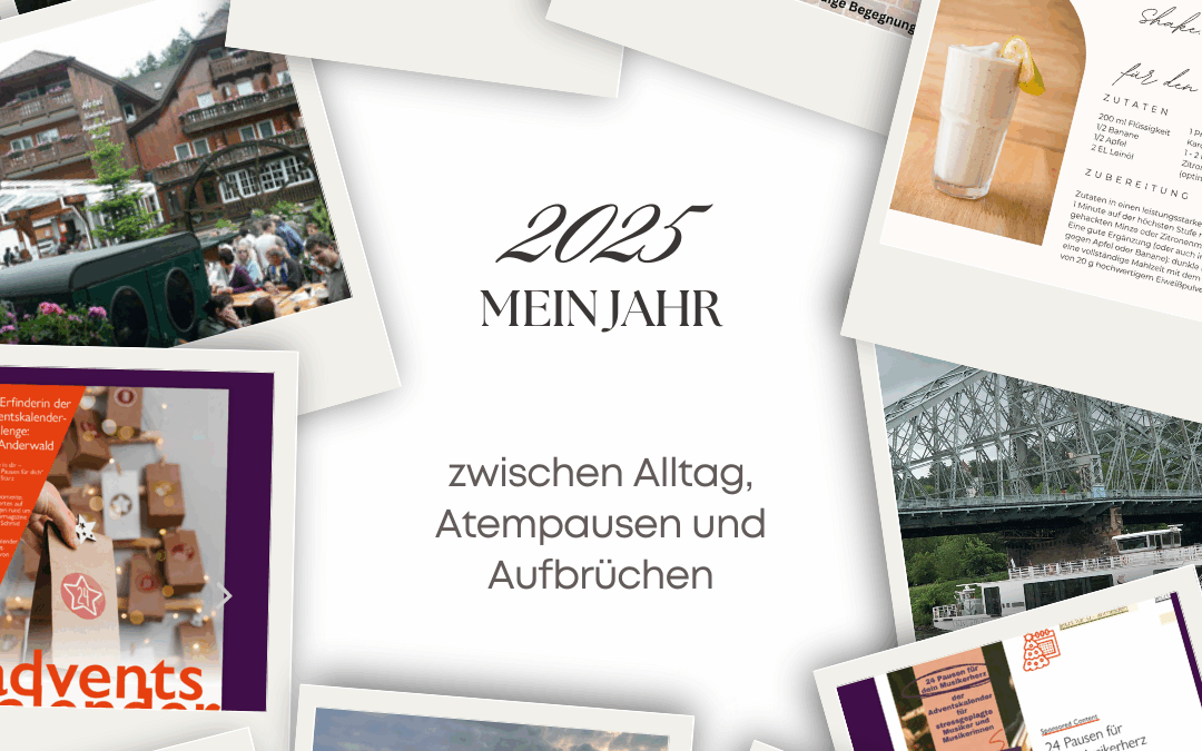 Mein Jahr 2025 – zwischen Alltag, Atempausen und Aufbrüchen